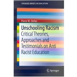 Unschooling Racism, Fachbücher von Pierre W. Orelus