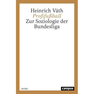 Profifußball, Taschenbuch von Heinrich Väth, Campus, 978-3-593-34752-3