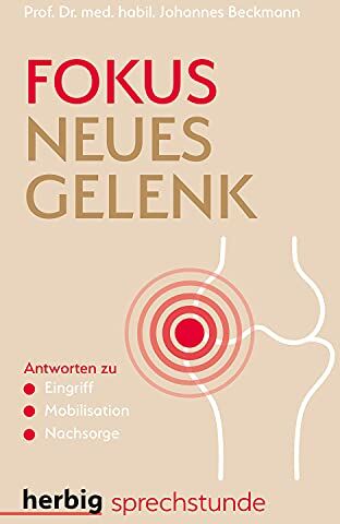Johannes Beckmann - Fokus neues Gelenk: Antworten zu Eingriff - Mobilisation - Nachsorge - Preis vom 30.09.2026 09:01:18 h