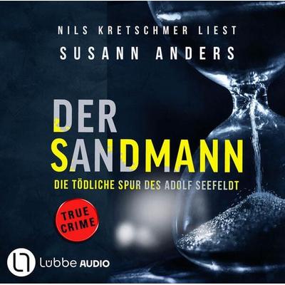 Der Sandmann - Die tödliche Spur des Adolf Seefeldt - Ein packender True-Crime-Thriller - Susann Anders, Audio, 9783754011782