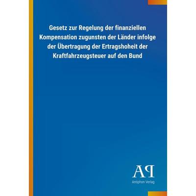 Gesetz zur Regelung der finanziellen Kompensation zugunsten, Taschenbuch von Antiphon Verlag, Antiphon, 978-3-7314-1907-5