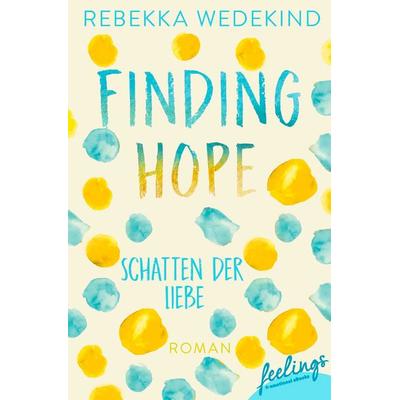 Finding Hope – Schatten der Liebe, Taschenbuch von Rebekka Wedekind, Feelings, 978-3-426-21728-3