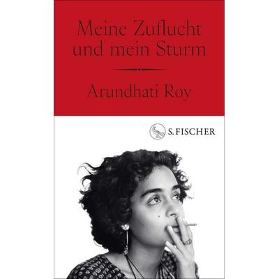Meine Zuflucht und mein Sturm, Gebundene Ausgabe von Arundhati Roy, S. Fischer Verlag, 978-3-10-397709-7