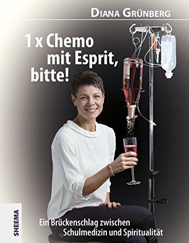Diana Grünberg - 1 x Chemo mit Esprit, bitte!: Ein Brückenschlag zwischen Schulmedizin und Spiritualität - Preis vom 09.10.2026 07:28:09 h