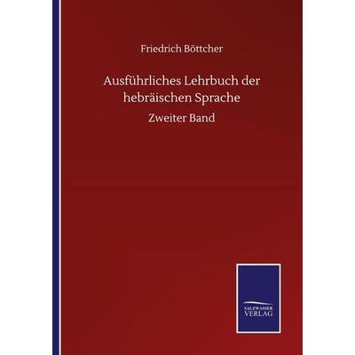 Ausführliches Lehrbuch der hebräischen Sprache, Taschenbuch von Friedrich Böttcher, BoD - Books on Demand, 978-3-7525-1112-3