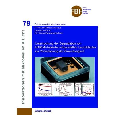 Untersuchung der Degradation von InAlGaN-basierten ultravioletten Leuchtdioden zur Verbesserung der Zuverlässigkeit, Taschenbuch von Johannes Glaab,