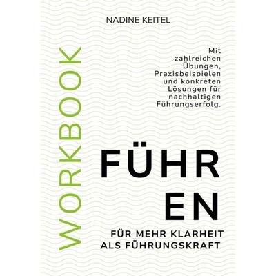 Führen, Gebundene Ausgabe von Nadine Keitel, BoD – Books on Demand, 978-3-7693-2543-0
