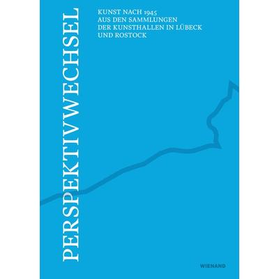 Perspektivwechsel – Kunst nach 1945 aus den Sammlungen der Kunsthallen in Lübeck und Rostock, Taschenbuch von , Wienand, 978-3-86832-638-3