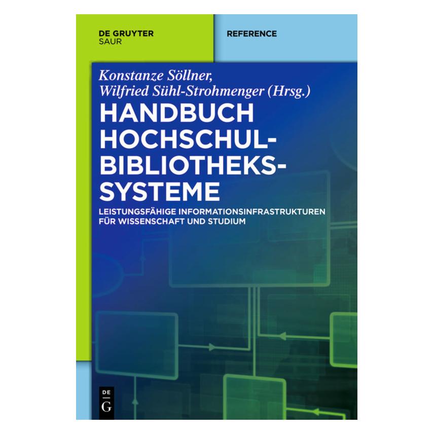 De Gruyter Handbuch Hochschulbibliothekssysteme (Deutsch, Softcover, Konstanze Söllner, Wilfried Sühl-Strohmenger) (55901726)