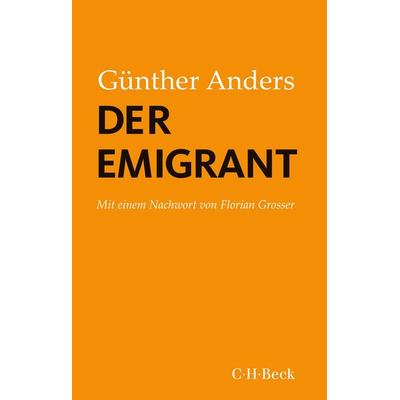 Der Emigrant, Taschenbuch von Guenther Anders, C.H. Beck, 978-3-406-77666-3