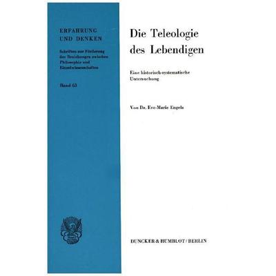 Die Teleologie des Lebendigen., Taschenbuch von Eve-Marie Engels, Duncker & Humblot, 978-3-428-05150-2