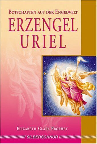 Prophet, Elizabeth Clare - Erzengel Uriel: Botschaften aus der Engelwelt - Preis vom 09.10.2026 07:28:09 h