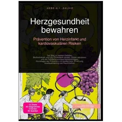 Herzgesundheit bewahren: Prävention von Herzinfarkt und kardiovaskulären Risiken, Ratgeber von Hebe A.I. Salvie