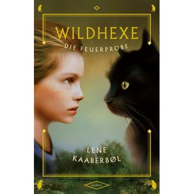 Die Feuerprobe / Wildhexe Band 1, Gebundene Ausgabe von Lene Kaaberbøl, Carl Hanser, 978-3-446-24173-2
