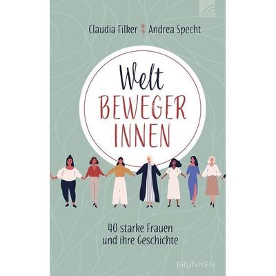 Weltbewegerinnen, Gebundene Ausgabe von Claudia Filker,Andrea Specht, Brunnen Verlag GmbH, 978-3-7655-0758-8