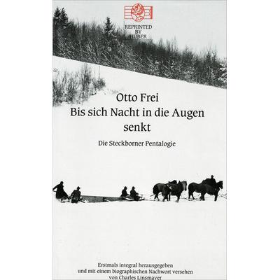 Bis sich die Nacht in die Augen senkt. Die Steckborner Pentalogie, Gebundene Ausgabe von Otto Frei, Reprinted by Huber, 978-3-7152-6030-3