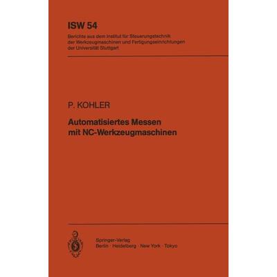 Automatisiertes Messen mit NC-Werkzeugmaschinen, Taschenbuch von P. Kohler, Springer Berlin, 978-3-540-13775-7