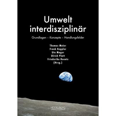 Umwelt interdisziplinär, Gebundene Ausgabe von , Heidelberg University Publishing, 978-3-96822-274-5