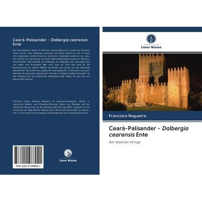 Ceará-Palisander - Dalbergia cearensis Ente, Taschenbuch von Francisco Nogueira, BoD - Books on Demand, 978-620-0-98804-1