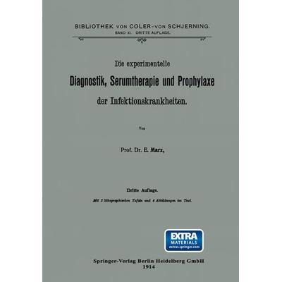 Die experimentelle Diagnostik, Serumtherapie und Prophylaxe der Infektionskrankheiten, Taschenbuch von Ernst Marx, Springer Berlin, 978-3-662-34348-7