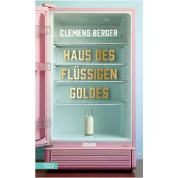Haus des flüssigen Goldes, Belletristik von Clemens Berger
