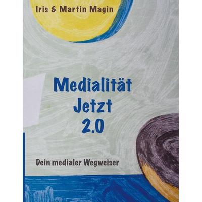 Medialität Jetzt 2.0, Taschenbuch von Iris Magin,Martin Magin, Twentysix Epic, 978-3-7407-4347-5