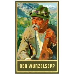 Gesammelte Werke: Der Wurzelsepp, Belletristik von Karl May