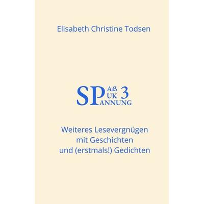 Spaß Spuk Spannung / Spaß Spuk Spannung Band 3, Taschenbuch von Elisabeth Christine Todsen, Epubli, 978-3-7598-8146-5