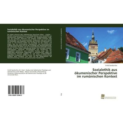 Sozialethik aus ökumenischer Perspektive im rumänischen Kontext, Taschenbuch von Enik¿ Sarolta Kiss, Südwestdeutscher Verlag für Hochschulschriften,