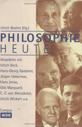 Ulrich Boehm - Philosophie heute: Gespräche mit Ulrich Beck, Hans-Georg Gadamer, Jürgen Habermas, Hans Jonas, Odo Marquard, Carl-Friedrich von Weizsäcker, Ulrich Wickert u.a. - Preis vom 09.10.2026 07:28:09 h