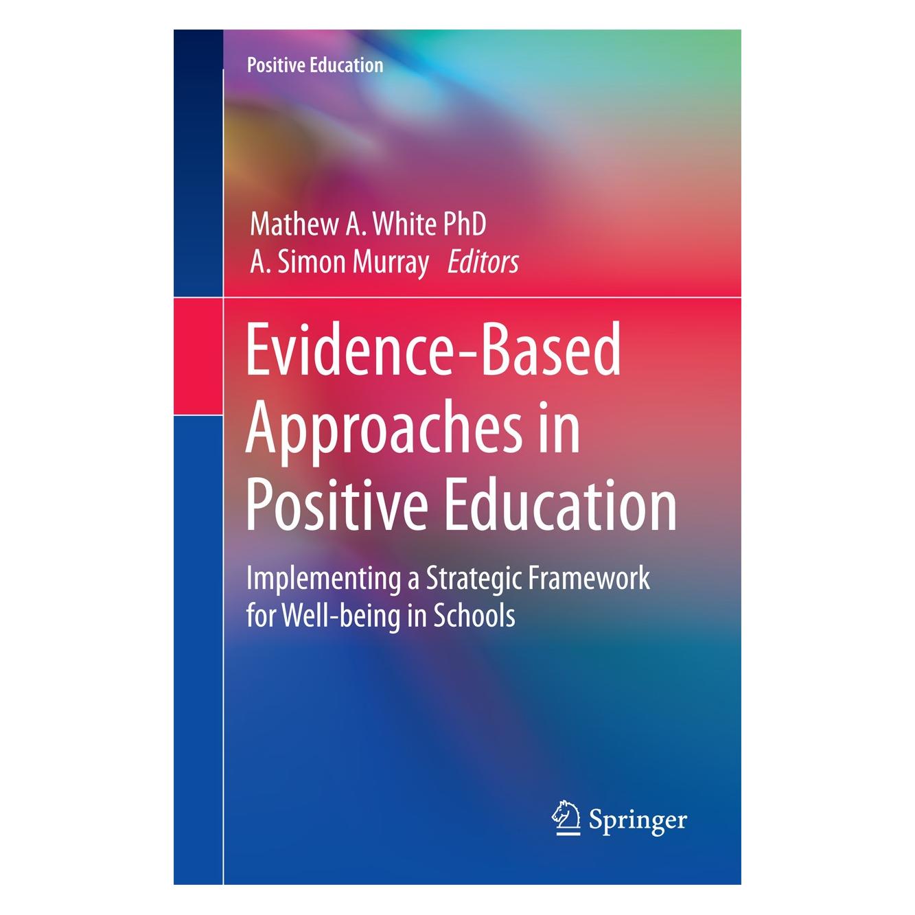 Springer Evidence-Based Approaches in Positive Education (Englisch, Hardcover, A. Simon Murray, Mathew A. White) (9789401796668)