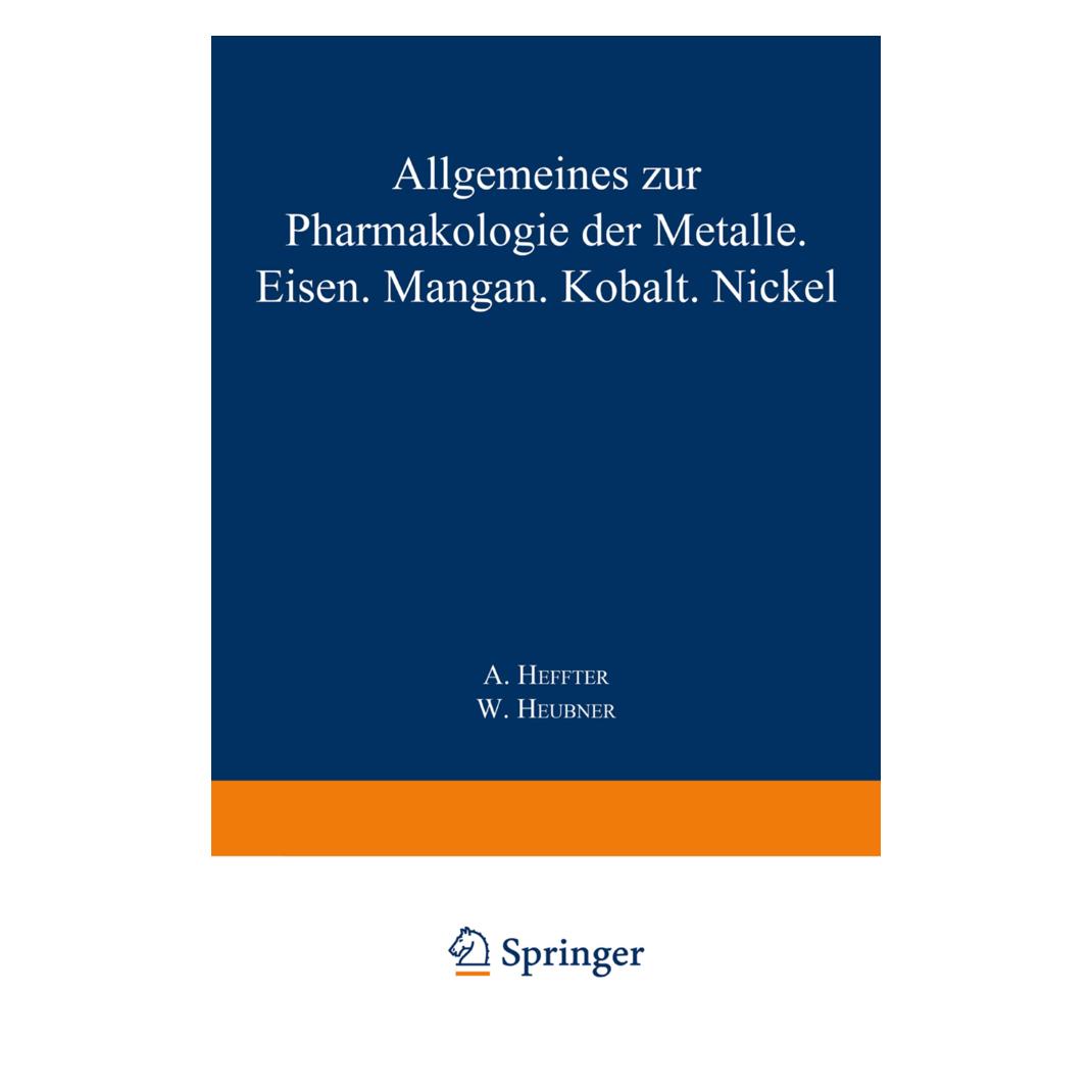 Springer Allgemeines zur Pharmakologie der Metalle - Eisen - Mangan - Kobalt - Nickel (Deutsch, Softcover, A. Heffter) (55561746)
