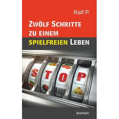Zwölf Schritte zu einem spielfreien Leben, Taschenbuch von Ralf P., Engelsdorfer Verlag, 978-3-96940-003-6