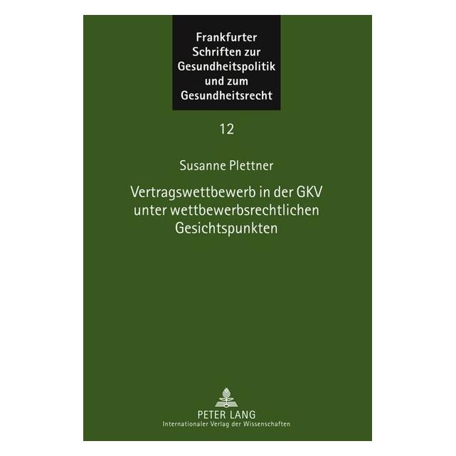 Peter Lang Vertragswettbewerb in der GKV unter wettbewerbsrechtlichen Gesichtspunkten (Deutsch, Hardcover, Susanne Plettner) (7250473)