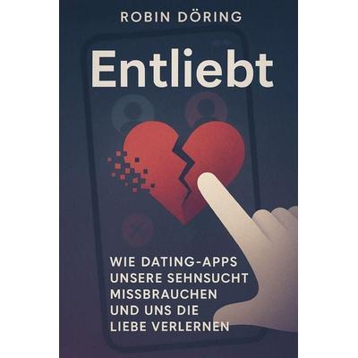 Entliebt, Taschenbuch von Robin Döring, Independently Published