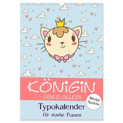 Königin über alles! Typokalender für starke Frauen (Wandkalender 2026 DIN A3 hoch), CALVENDO Monatskalender