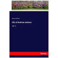 Life of Andrew Jackson, Belletristik von James Parton