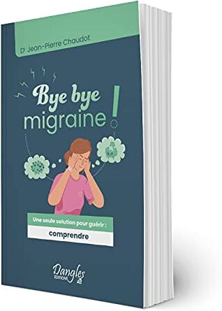 Jean-Pierre Chaudot - Bye bye migraine ! : une seule solution pour guérir : comprendre - Preis vom 11.10.2026 03:10:56 h