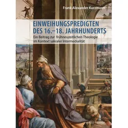 Einweihungspredigtendes16.-18.Jahrhunderts, Fachbücher von FrankAlexanderKurzmann