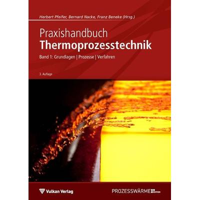 Praxishandbuch Thermoprozesstechnik, Taschenbuch von Herbert Pfeifer,Bernard Nacke,Franz Beneke, Vulkan-Verlag, 978-3-8027-3085-6