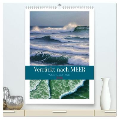 Verrückt nach MEER - Wellen - Strand - Zitate (hochwertiger Premium Wandkalender 2026 DIN A2 hoch), Kunstdruck in Hochglanz