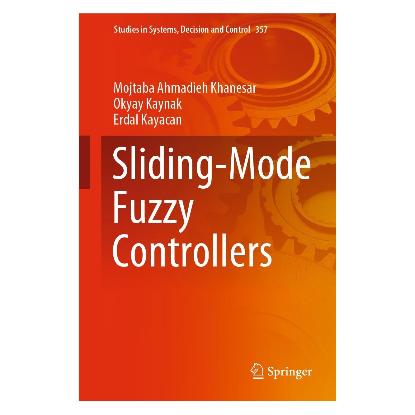 Springer Mojtaba:Sliding-Mode Fuzzy Controllers (Englisch, Hardcover, Erdal Kayacan, Mojtaba Ahmadieh Khanesar, Okyay Kaynak) (9783030691813)