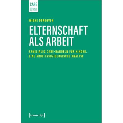 Elternschaft als Arbeit, Taschenbuch von Wibke Derboven, Transcript, 978-3-8376-4941-3