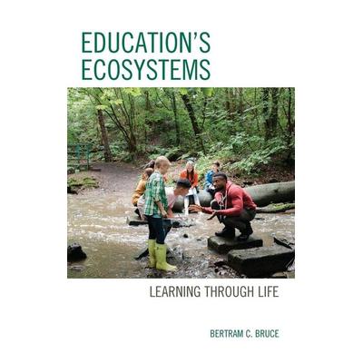 Education's Ecosystems, Gebundene Ausgabe von Bertram C. Bruce, Rowman & Littlefield, 978-1-4758-5119-9