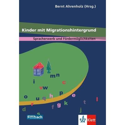 Kinder mit Migrationshintergrund, Taschenbuch von Bernt Ahrenholz, Fillibach bei Klett Sprachen, 978-3-12-688005-3