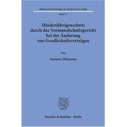 Minderjährigenschutz durch das Vormundschaftsgericht bei der Änderung von Gesellschaftsverträgen., Fachbücher von Susanne Hilsmann