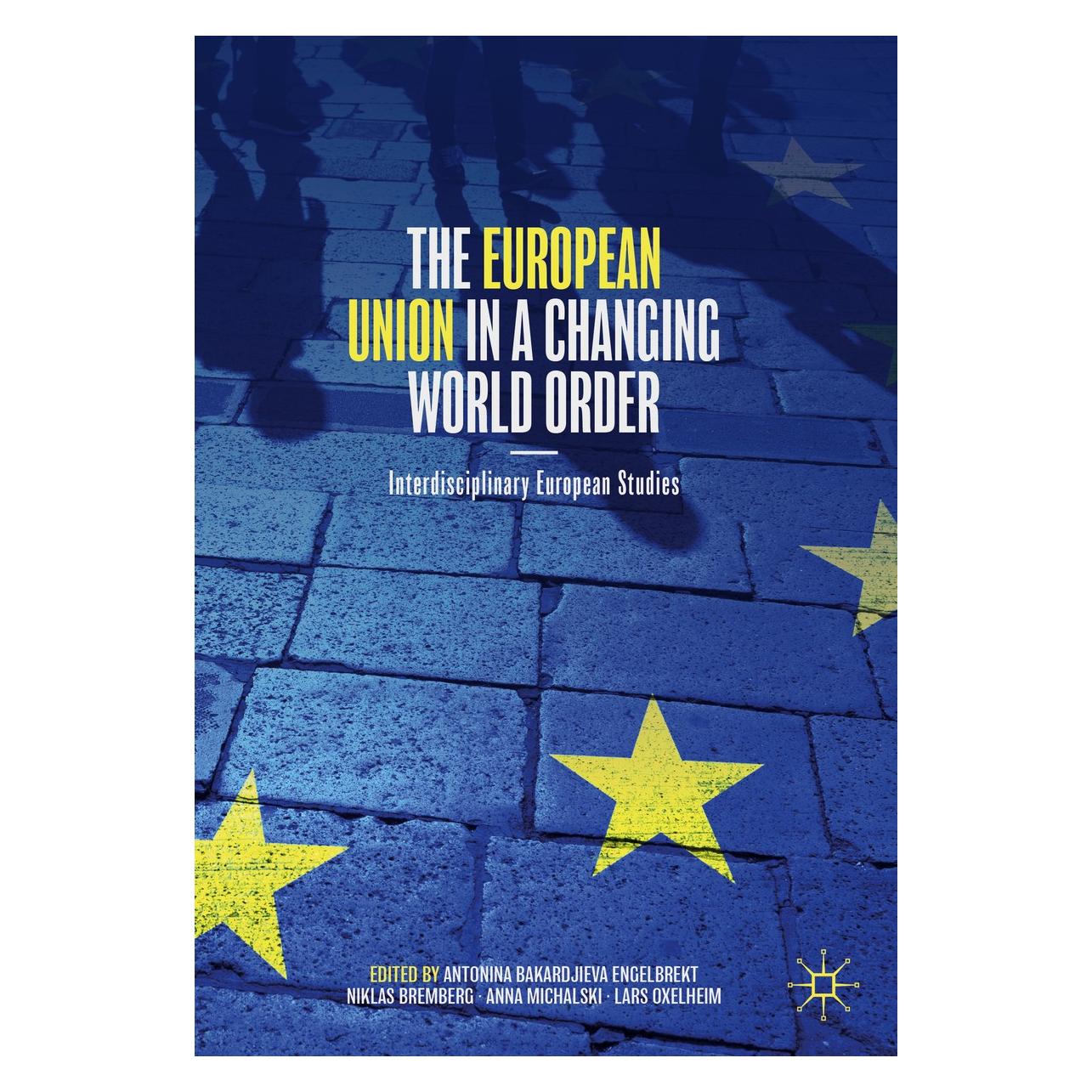 Springer The European Union in a Changing World Order (Englisch, Hardcover, Anna Michalski, Antonina Bakardjieva Engelbrekt, Lars Oxelheim, Niklas Bremberg) (9783030180003)