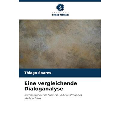 Eine vergleichende Dialoganalyse, Taschenbuch von Thiago Soares, Verlag Unser Wissen, 978-620-8-38410-4