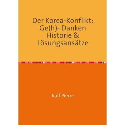 Der Religionsstreit.... / Der Korea- Konfliktl, Taschenbuch von Ralf Pierre, Epubli, 978-3-7485-2135-8