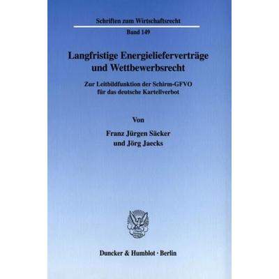 Langfristige Energielieferverträge und Wettbewerbsrecht., Taschenbuch von Franz Jürgen Säcker,Jörg Jaecks, Duncker & Humblot, 978-3-428-10655-4